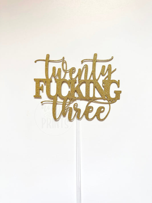 Twenty Fucking Three Birthday Cake Topper in Glitter Hot Pink, Black for Birthday Party | 21 22 23 24 25 26 27 28 29 Cake Topper